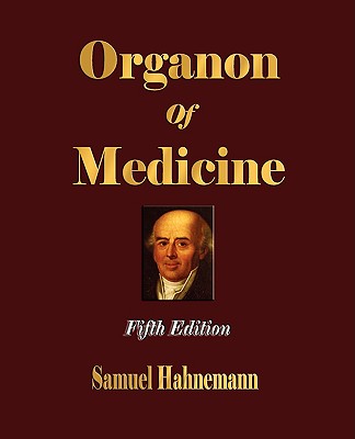 Organon of Medicine - Fifth Edition - Samuel Hahnemann, and R E Dudgeon (Translated by)