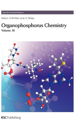 Organophosphorus Chemistry: Volume 36 - Loakes, David (Contributions by), and Allen, David W (Editor), and Migaud, M (Contributions by)