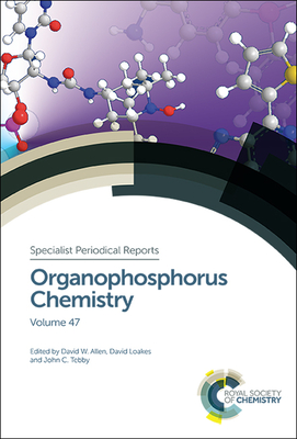 Organophosphorus Chemistry: Volume 47 - Allen, David W (Editor), and Loakes, David (Editor), and Tebby, John C (Editor)