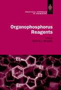Organophosphorus Reagents: A Practical Approach in Chemistry