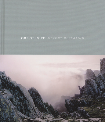 Ori Gersht: History Repeating - Gersht, Ori, and Miner, Al (Text by), and Rinon, Yoav (Text by)