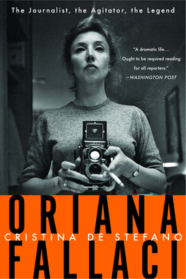 Oriana Fallaci: The Journalist, the Agitator, the Legend - de Stefano, Christina, and Harss, Marina (Translated by)