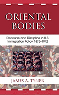 Oriental Bodies: Discourse and Discipline in U.S. Immigration Policy, 1875-1942
