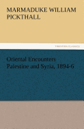 Oriental Encounters Palestine and Syria, 1894-6