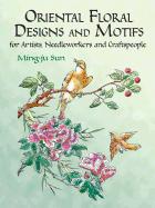 Oriental Floral Designs and Motifs: For Artists, Needleworkers and Craftspeople
