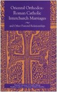 Oriental Orthodox-Roman Catholic Interchurch Marriages and Other