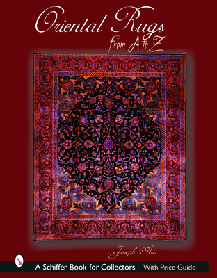 Oriental Rugs from A to Z - Azizollahoff, J R