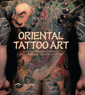 Oriental Tattoo Art: Contemporary Chinese and Japanese Tattoo Masters