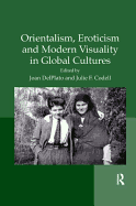 Orientalism, Eroticism and Modern Visuality in Global Cultures