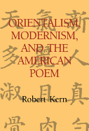 Orientalism, Modernism, and the American Poem
