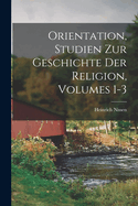 Orientation, Studien Zur Geschichte Der Religion, Volumes 1-3