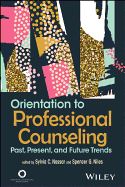 Orientation to Professional Counseling: Past, Present, and Future Trends