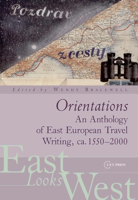 Orientations: An Anthology of European Travel Writing on Europe - Bracewell, Wendy (Editor)