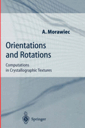 Orientations and Rotations: Computations in Crystallographic Textures - Morawiec, Adam