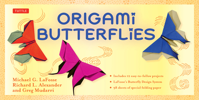 Origami Butterflies Kit: Kit Includes 2 Origami Books, 12 Fun Projects, 98 Origami Papers and Instructional DVD: Great for Both Kids and Adults - Lafosse, Michael G, and Alexander, Richard L, and Mudarri, Greg