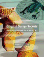 Origami Design Secrets: Mathematical Methods for an Ancient Art - Lang, Robert J