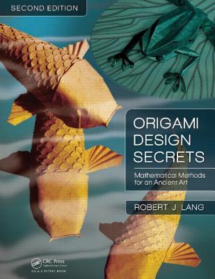 Origami Design Secrets: Mathematical Methods for an Ancient Art - Lang, Robert J