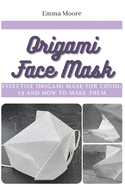 Origami Face Mask: Effective Origami Mask for COVID-19 and How to Make Them