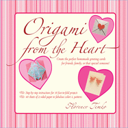 Origami from the Heart Kit: Use Origami to Craft and Unique, Personalized Greeting Cards!: Kit with Origami Book, 16 Projects and 48 Origami Papers