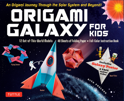 Origami Galaxy for Kids Kit: An Origami Journey through the Solar System and Beyond! [Includes an Instruction Book, Poster, 48 Sheets of Origami Paper and Online Video Tutorials] - Foelker, Rita