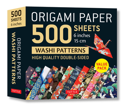 Origami Paper 500 Sheets Japanese Washi Patterns 6" (15 CM): Tuttle Origami Paper: High-Quality Double-Sided Origami Sheets Printed with 12 Different Designs (Instructions for 6 Projects Included) - Tuttle Publishing (Editor)