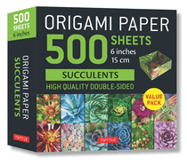 Origami Paper 500 Sheets Succulents 6" (15 CM): Tuttle Origami Paper: High-Quality, Double-Sided Origami Sheets with 12 Different Photographs (Instructions for 6 Projects Included)