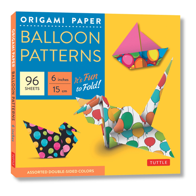 Origami Paper Balloon Patterns 96 Sheets 6 (15 CM): Party Designs - Tuttle Origami Paper: Origami Sheets Printed with 8 Different Designs (Instructions for 6 Projects Included) - Tuttle Studio (Editor)