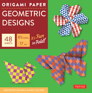 Origami Paper Geometric Prints 48 Sheets 6 3/4" (17 CM): Large Tuttle Origami Paper: High-Quality Origami Sheets Printed with 6 Different Patterns (Instructions for 6 Projects Included)