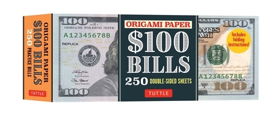 Origami Paper: One Hundred Dollar Bills: Origami Paper; 250 Double-Sided Sheets (Instructions for 4 Models Included) - Kirschenbaum, Marc
