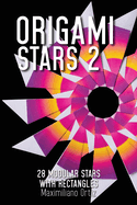 Origami Stars 2: 28 Modular Stars With Rectangles