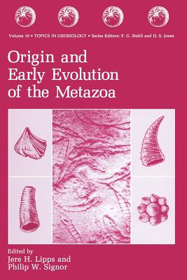 Origin and Early Evolution of the Metazoa - Lipps, Jere H. (Editor), and Signor, Philip W. (Editor)