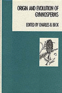 Origin and Evolution of Gymnosperms - Beck, Charles (Editor)