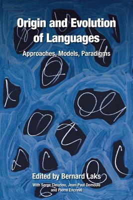 Origin and Evolution of Languages: Approaches, Models, Paradigms - Laks, Bernard (Editor), and Cleuziou, Serge, and Demoule, Jean-Paul