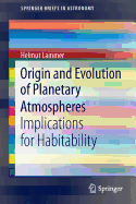 Origin and Evolution of Planetary Atmospheres: Implications for Habitability