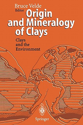 Origin and Mineralogy of Clays: Clays and the Environment - Velde, Bruce (Editor)