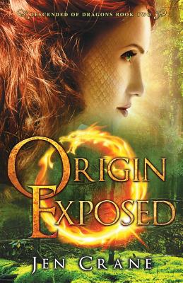 Origin Exposed: Descended of Dragons, Book 2 - Crane, Jen