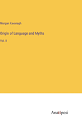Origin of Language and Myths: Vol. II