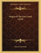 Origin Of The Erie Canal (1870)