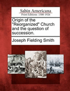 Origin of the Reorganized Church and the Question of Succession