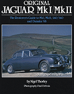 Original Jaguar MkI/MkII: The Restorer's Guide to MkI, MkII, 240/340 and Daimler V8