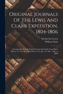 Original Journals Of The Lewis And Clark Expedition, 1804-1806: Journals And Orderly Book Of Lewis And Clark, From River Dubois To Two-thousand-mile Creek: Jan. 30, 1804 - May 5, 1805
