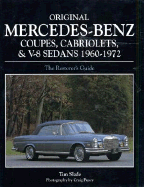 Original Mercedes-Benz Coupes, Cabriolets and V8 Sedans 1960-1972: The Restorer's Guide