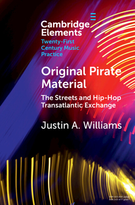 Original Pirate Material: The Streets and Hip-hop Transatlantic Exchange - Williams, Justin A.