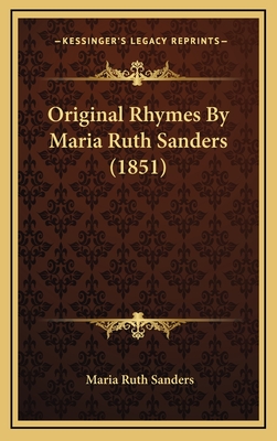 Original Rhymes by Maria Ruth Sanders (1851) - Sanders, Maria Ruth