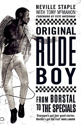 Original Rude Boy: From Borstal to the Specials - Staple, Neville, and McMahon, Tony, and Waterman, Pete (Foreword by)