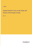 Original Sanskrit Texts on the Origin and History of the People of India: Vol. 4