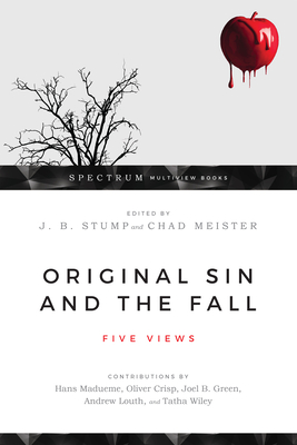 Original Sin and the Fall: Five Views - Stump, J B (Editor), and Meister, Chad (Editor)