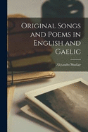 Original Songs and Poems in English and Gaelic