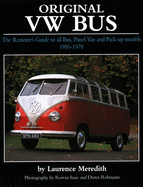 Original VW Bus: The Restorer's Guide to All Bus, Panel Van and Pick-up Models, 1950-1979