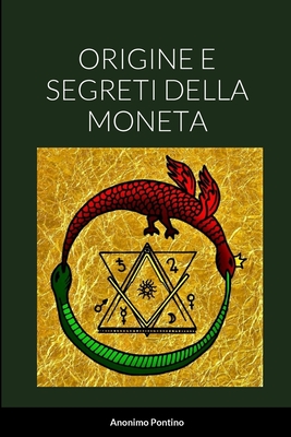 Origine E Segreti Della Moneta - Pontino, Anonimo